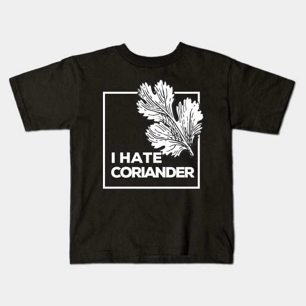 I Hate Coriander Kids T-Shirt by dudelinart